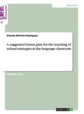 海外直订A suggested lesson plan for the teaching of refusal strategies in the language c 语言课堂拒绝策略教学的教案