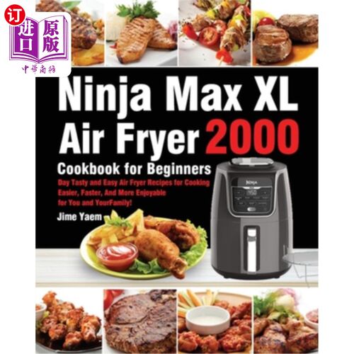 Ninja Max XL Air Fryer Cookbook for Beginners: 2000-Day Tasty and Easy Air Fryer 忍者马克斯XL空气油炸锅食谱【中商原【中?