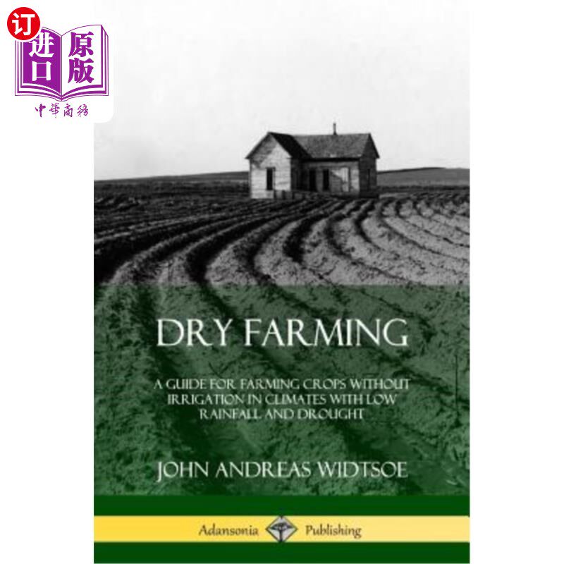 海外直订Dry Farming: A Guide for Farming Crops Without Irrigation in Climates with Low R 旱作农业:少雨干旱气候下不