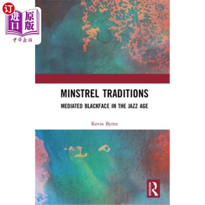 海外直订Minstrel Traditions: Mediated Blackface in the Jazz Age 吟游诗人传统:爵士时代的媒体化黑脸