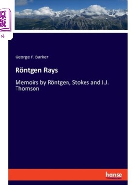 海外直订R?ntgen Rays: Memoirs by R?ntgen, Stokes and J.J. Thomson R ?ntgen Rays: R?ntgen, Stokes和J.