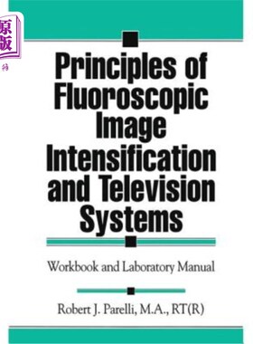 海外直订Principles of Fluoroscopic Image Intensification and Television Systems: Workboo 透视图像增强和电视系统原理