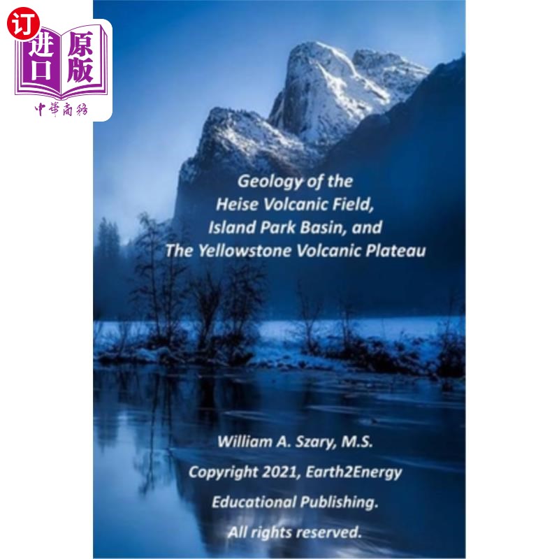 海外直订Geology of the Heise Volcanic Field, Island Park Basin, and The Yellowstone Volc 黑塞火山区、岛屿公园盆地和