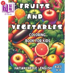 English Vegetables and 海外直订Haitian Book 海地克里奥尔语 Ages Fruits Kids for 8岁儿 适合4 Coloring Creole
