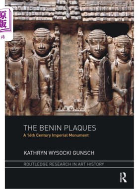海外直订The Benin Plaques: A 16th Century Imperial Monument 贝宁牌匾:一座16世纪的帝国纪念碑