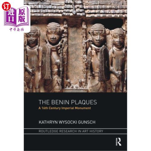 海外直订The Benin Plaques: A 16th Century Imperial Monument 贝宁牌匾:一座16世纪的帝国纪念碑