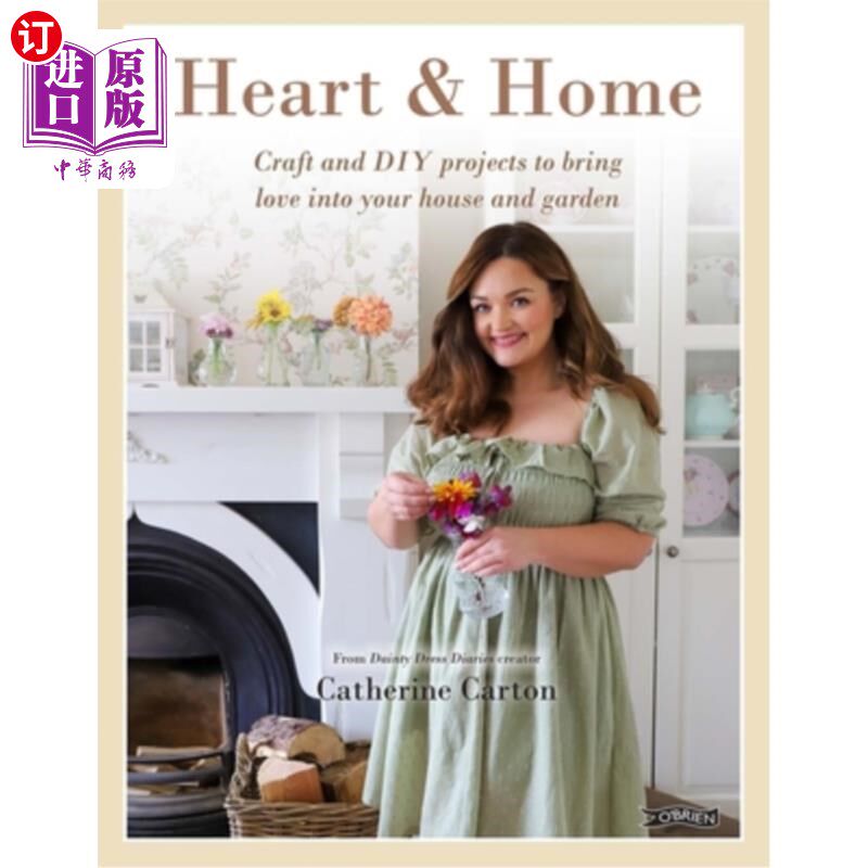 海外直订Heart & Home: Craft and DIY Projects to Bring Love Into Your Home and Garden. fr 心与家：手工和DIY项目，把
