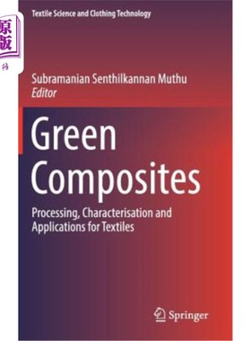 海外直订Green Composites: Processing, Characterisation and Applications for Textiles 绿色复合材料：纺织品的加工、特性和