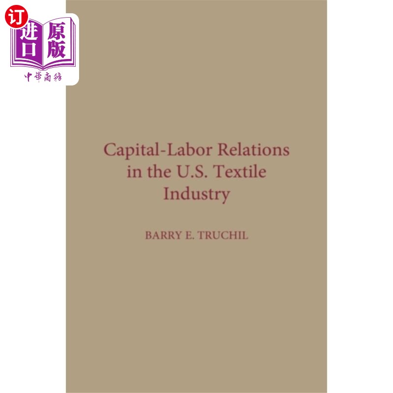海外直订Capital-Labor Relations in the U.S. Textile Indu... 美国纺织业的劳资关系
