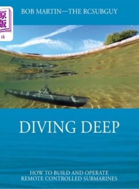 海外直订Diving Deep: How to Build and Operate Remote Controlled Submarines 《深海潜水:如何建造和操作遥控潜艇