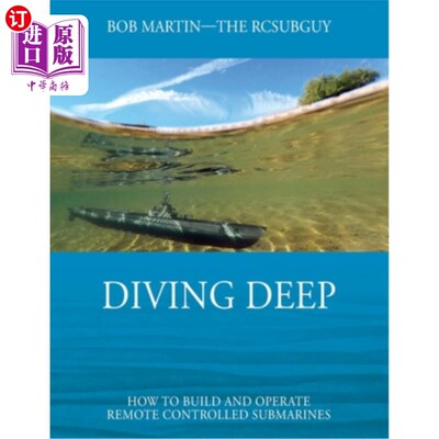 海外直订Diving Deep: How to Build and Operate Remote Controlled Submarines 《深海潜水:如何建造和操作遥控潜艇