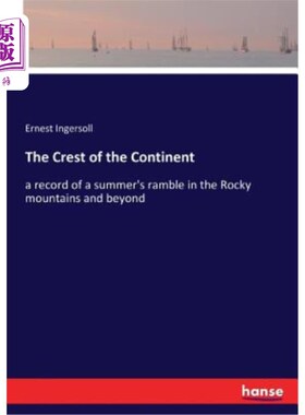 海外直订The Crest of the Continent: a record of a summer's ramble in the Rocky mountains 大陆的顶峰