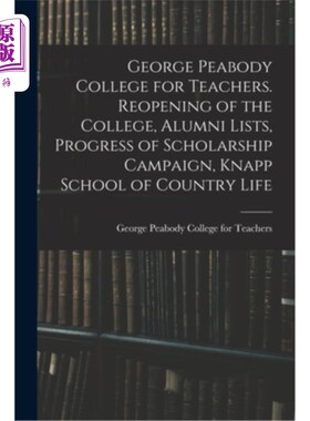 海外直订George Peabody College for Teachers. Reopening of the College, Alumni Lists, Pro 乔治·皮博迪教师学院。重新