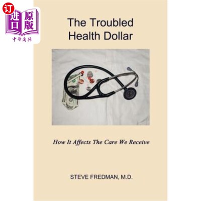 海外直订医药图书The Troubled Health Dollar: How it Affects the Care That We Receive 陷入困境的健康美元：它如何影响