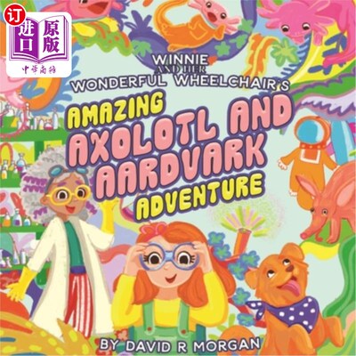 海外直订Winnie and Her Wonderful Wheelchair's Amazing Axolotl and Aardvark Adventure 维尼和她的奇妙轮椅的神奇蝾螈和