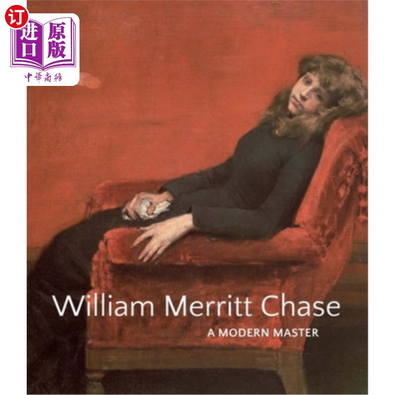 海外直订William Merritt Chase: A Modern Master 威廉·梅里特·蔡斯:现代大师