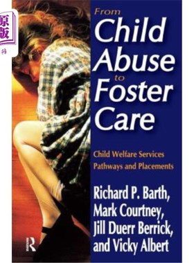 海外直订From Child Abuse to Foster Care: Child Welfare Services Pathways and Placements 从虐待儿童到寄养:儿童福利服