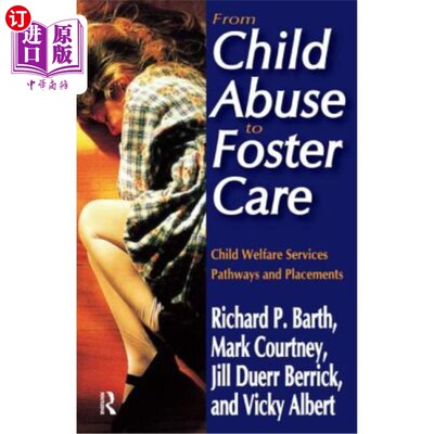 海外直订From Child Abuse to Foster Care: Child Welfare Services Pathways and Placements 从虐待儿童到寄养:儿童福利服