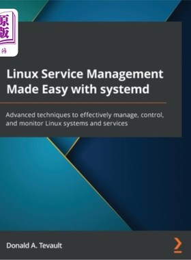 海外直订Linux Service Management Made Easy with systemd: Advanced techniques to effectiv 易于使用system