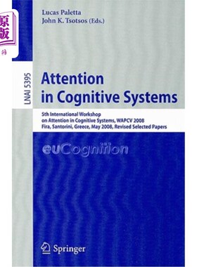 海外直订Attention in Cognitive Systems: 5th International Workshop on Attention in Cogni 认知系统中的注意力：第五届