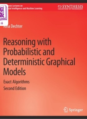 海外直订Reasoning with Probabilistic and Deterministic Graphical Models: Exact Algorithm 基于概率和确定性图形模型的