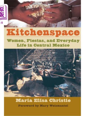 海外直订Kitchenspace: Women, Fiestas, and Everyday Life in Central Mexico 厨房空间:墨西哥中部的妇女、节日和日常生活