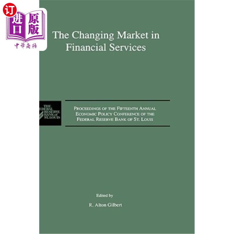 海外直订The Changing Market in Financial Services: Proceedings of the Fifteenth Annual E 金融服务市场的变化:圣路易