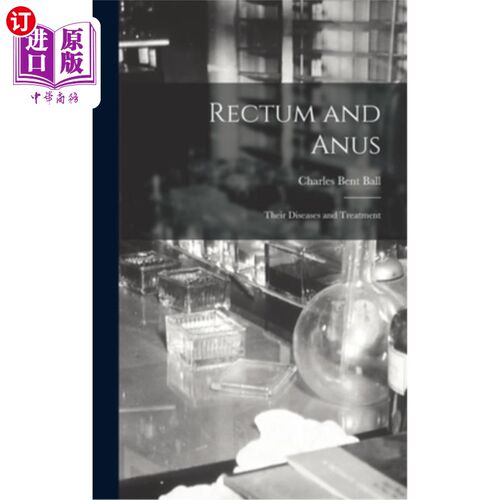 海外直订医药图书Rectum and Anus: Their Diseases and Treatment 直肠与肛门:疾病与治疗