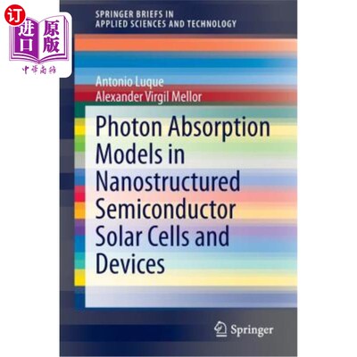 海外直订Photon Absorption Models in Nanostructured Semiconductor Solar Cells and Devices 纳米结构半导体太阳能电池和器件