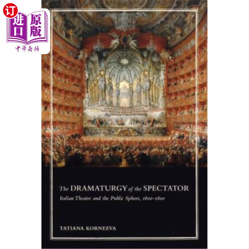 海外直订Toronto Italian Studies: Italian Theatre and the Public Sphere, 1600-1800 观众的戏剧:意大利戏剧和公共领域，