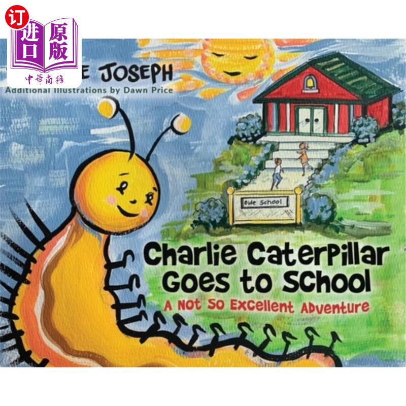海外直订Charlie Caterpillar Goes to School: A Not So Excellent Adventure 《查理·卡特彼勒上学：不太好的冒险