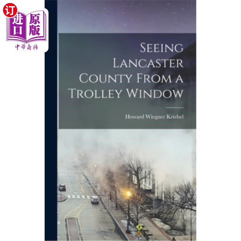 海外直订Seeing Lancaster County From a Trolley Window 从电车窗口看兰开斯特县