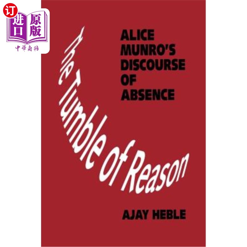 海外直订The Tumble of Reason: Alice Munro's Discourse of Absence 《理性的翻滚:爱丽丝·门罗的缺席论》