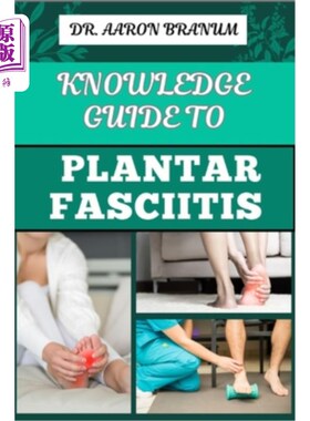 海外直订医药图书Knowledge Guide to Plantar Fasciitis: Ultimate Manual To Healing Foot Pain, Effe 足底筋膜炎知识指南
