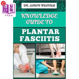 海外直订医药图书Knowledge Guide to Plantar Fasciitis: Ultimate Manual To Healing Foot Pain, Effe 足底筋膜炎知识指南