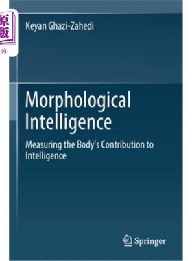 海外直订Morphological Intelligence: Measuring the Body's Contribution to Intelligence 形态智力:测量身体对智力的贡献