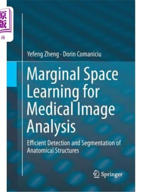 海外直订Marginal Space Learning for Medical Image Analysis: Efficient Detection and Segm 医学图像分析的边缘空间学习