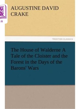 海外直订The House of Walderne A Tale of the Cloister and the Forest in the Days of the B 关于贵族战争时期修道院和森