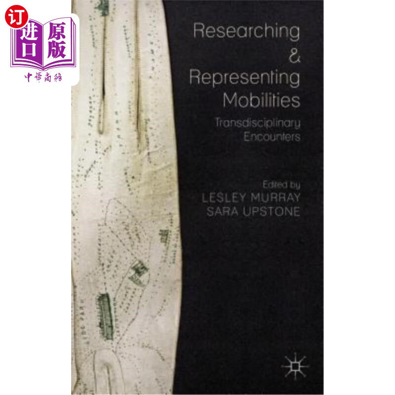 海外直订Researching and Representing Mobilities: Transdisciplinary Encounters 研究和呈现移动设备:跨学科的相遇