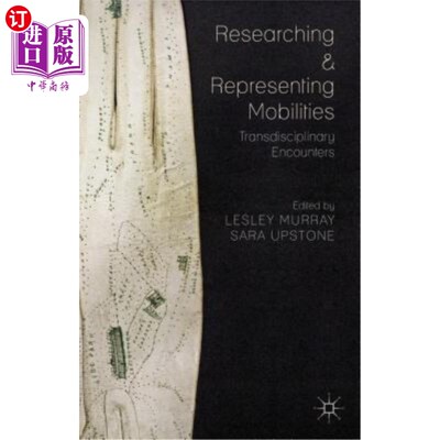 海外直订Researching and Representing Mobilities: Transdisciplinary Encounters 研究和呈现移动设备:跨学科的相遇