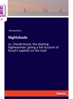 海外直订Nightshade: or, Claude Duval, the dashing highwayman: giving a full account of D 夜影：或者，克劳德·杜瓦尔