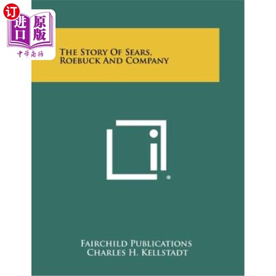 海外直订The Story of Sears, Roebuck and Company 西尔斯、罗巴克和同伴的故事