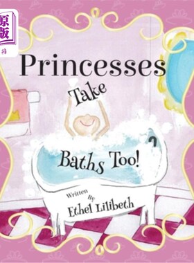 海外直订Princesses Take Baths Too! 公主们也洗澡！