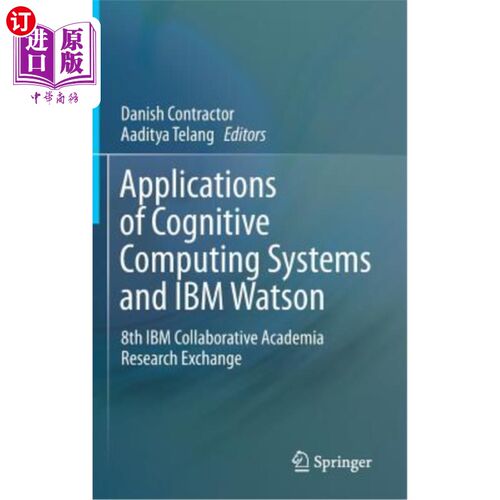 海外直订Applications of Cognitive Computing Systems and IBM Watson: 8th IBM Collaborativ 认知计算系统与IBM