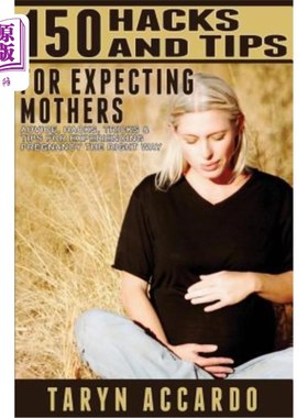 海外直订医药图书150 Hacks & Tips For Expecting Mothers: Advice, Hacks, Tricks & Tips For Experie 150个给准妈妈的技