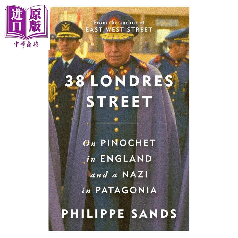 伦敦街38号 逍遥法外 皮诺切特在英格兰与巴塔哥尼亚的纳粹 38 Londres Street 英文原版 Philippe Sands【中商原版】