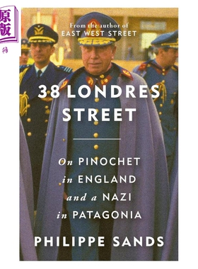 伦敦街38号 逍遥法外 皮诺切特在英格兰与巴塔哥尼亚的纳粹 38 Londres Street 英文原版 Philippe Sands【中商原版】