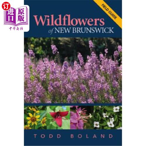 海外直订Wildflowers of New Brunswick: Field Guide 新不伦瑞克省的野花:野外指南