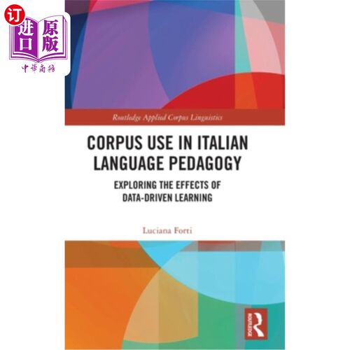 海外直订Corpus Use in Italian Language Pedagogy: Exploring the Effects of Data-Driven Le 语料库在意大利语教学中的使