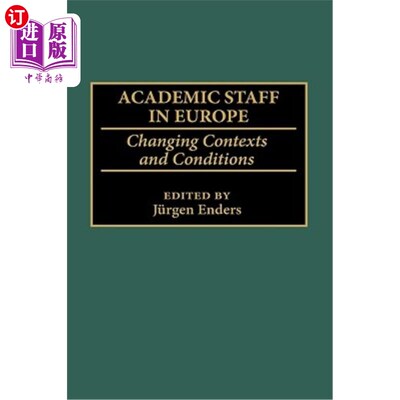 海外直订Academic Staff in Europe: Changing Contexts and Conditions 欧洲的学术人员:变化的环境和条件